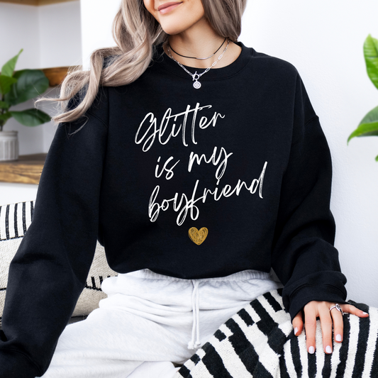 Glitter Is My Boyfriend Crew Neck Sweatshirt