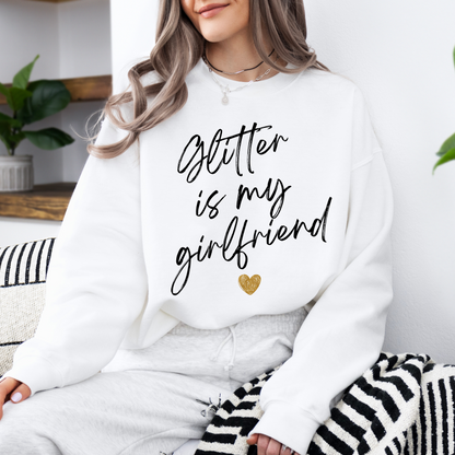 Glitter Is My Girlfriend Crew Neck Sweatshirt