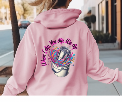 When I Dip Hoodie