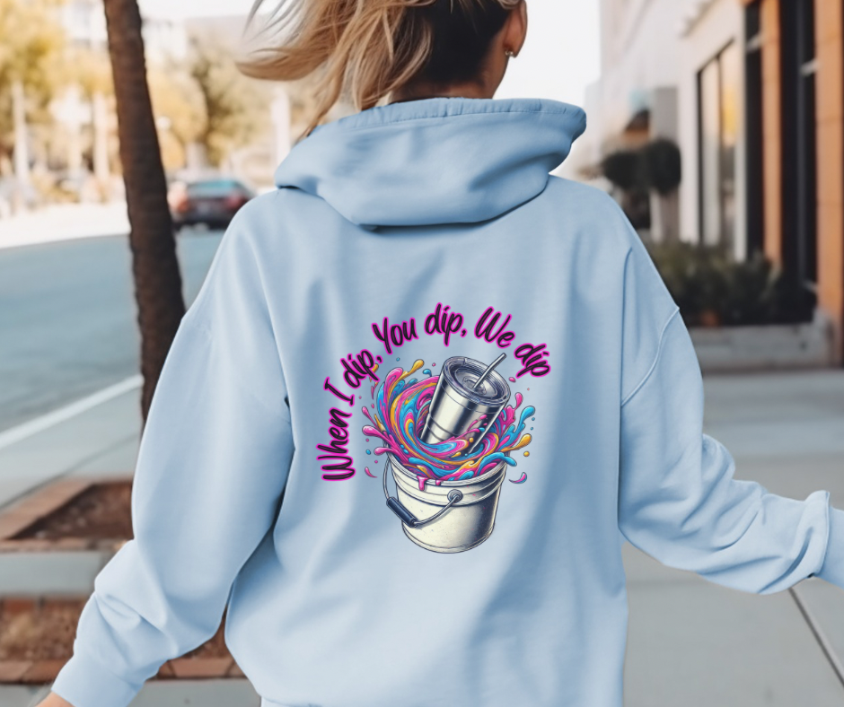 When I Dip Hoodie